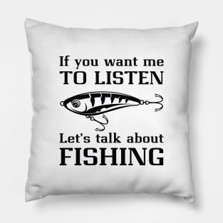 Talk About Fishing Pillow