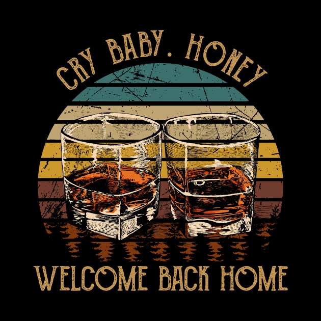 Cry Baby. Honey, Welcome Back Home Country Music Wine Cups by Maja Wronska