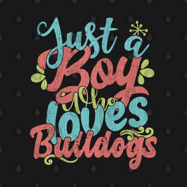 Just A Boy Who Loves Bulldogs dog Gift graphic by theodoros20