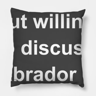 Introverted But Willing To Discuss Labrador Retrievers Pillow