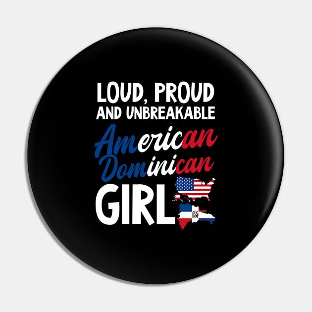 Dominican Republic Shirt | Loud Proud Unbreakable Girl Pin by Gawkclothing