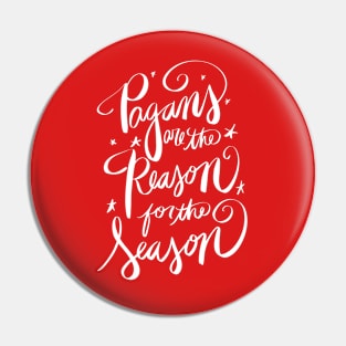 Pagans Are The Reason For The Season Pin