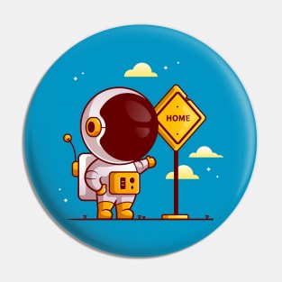 Cute Astronaut Go Home Pin