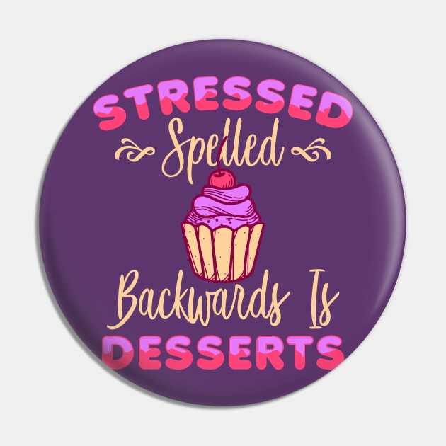 Cupcake Funny Foodie Stressed Spelled Backwards Is Desserts Pin by CheesyB