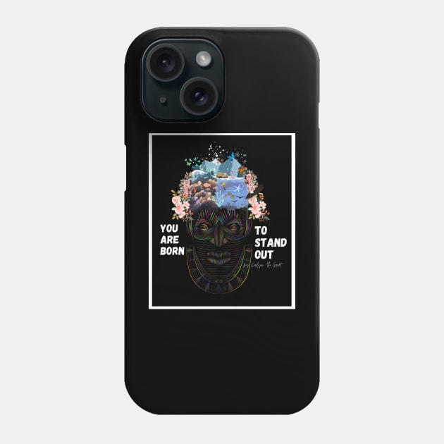 You are Born To Stand Out Phone Case by THE HIGHLIGHTZ