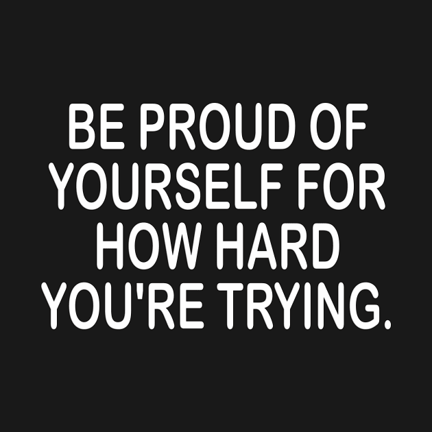 Be proud of yourself - motivational t-shirt gift idea by MotivationTshirt