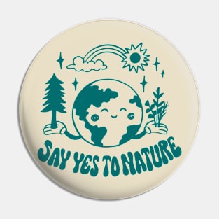 Say yes to nature Pin