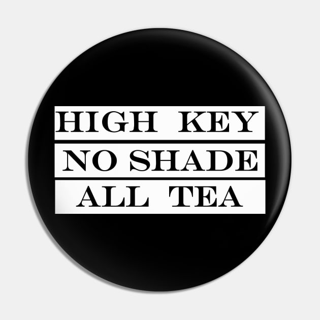 high key no shade all tea Pin by NotComplainingJustAsking