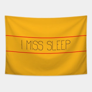 I miss sleep Tapestry