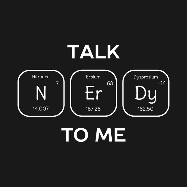 Funny Nerdy Chemistry Science T-Shirt by happinessinatee