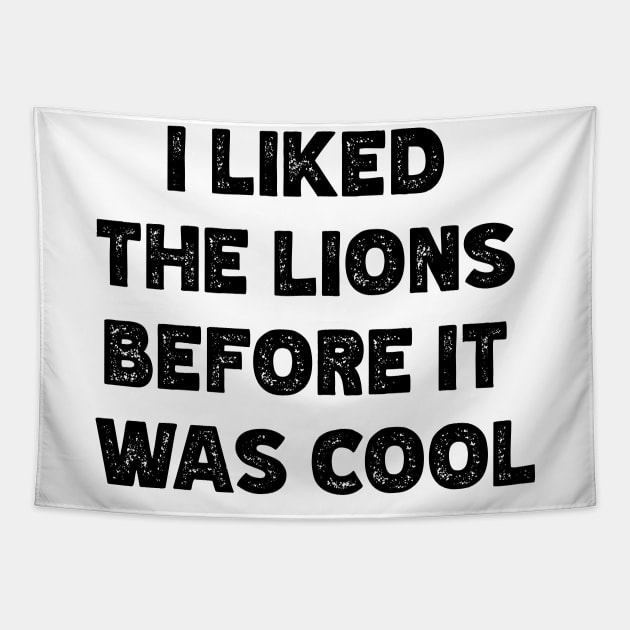 I Liked The Lions Before It Was Cool v3 Tapestry by Emma