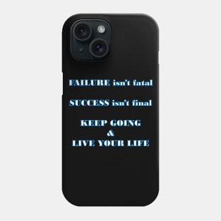 Failure and success happen, you have to keep going Phone Case