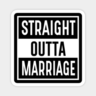 Straight Outta Marriage Magnet