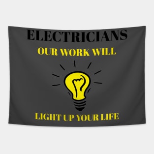 Electricians Light Up Your Life Electrician Tapestry
