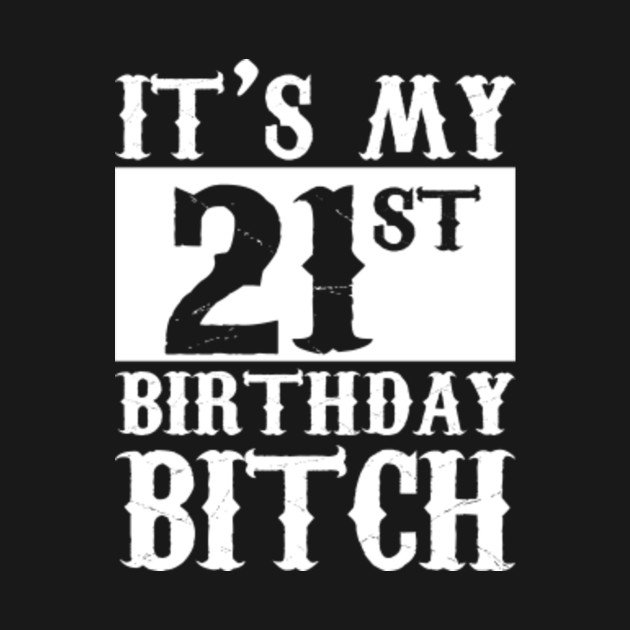 it s my 21st birthday ladies birthday gift 21st birthday t shirt
