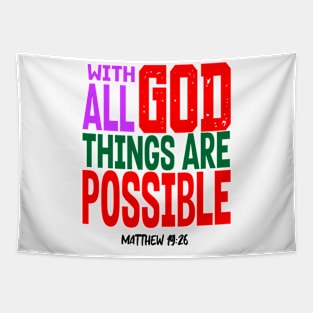 WITH GOD ALL THINGS ARE POSSIBLE.  MATT 19 V 26 Tapestry