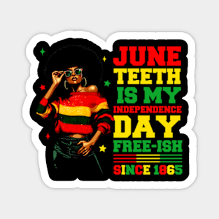 Juneteenth Is My Independence Day Free-ish Since 1865 African Girl Women Magnet