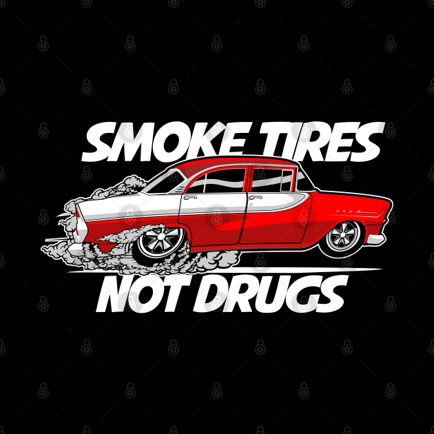 Smoke Tires not Drugs by small alley co