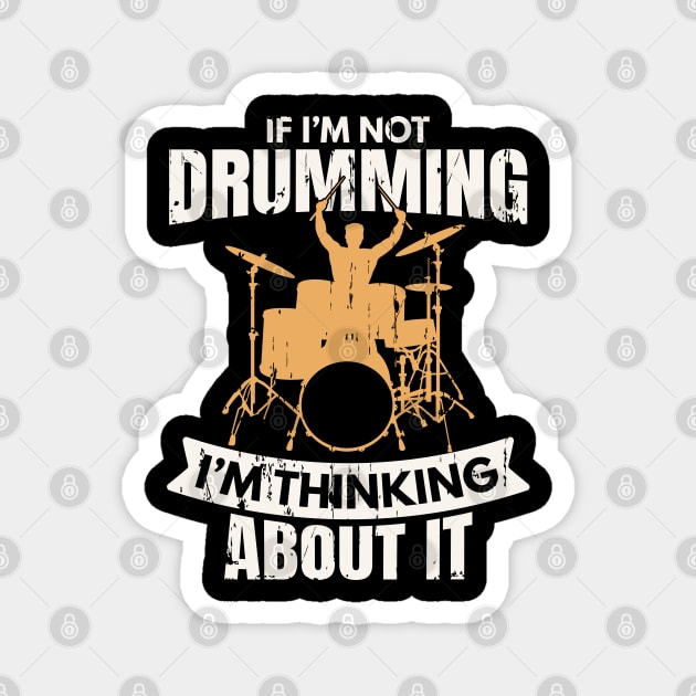 If I'm not Drumming I'm Thinking About It Magnet by Krishnansh W.