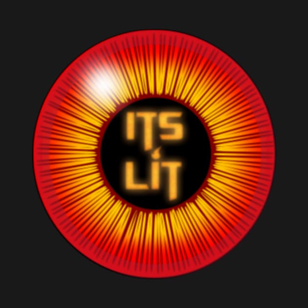 The "ITS LIT" Eyeball by ThatPractice1stGuy