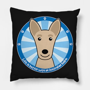 Life is Better With an Australian Kelpie Pillow