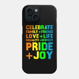 Celebrate Family+Friend Love+Life Equality+Respect Pride+Joy Phone Case