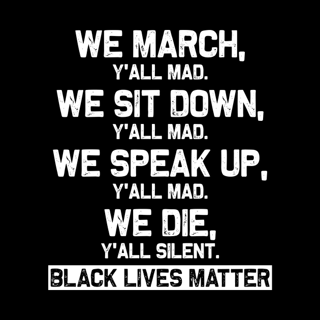 We March y'all Mad We Sit Down y'all Mad by GoodArt