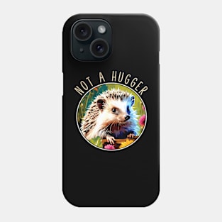 Not A Hugger Hedgehog Tee Triumph for Wildlife Devotees Phone Case