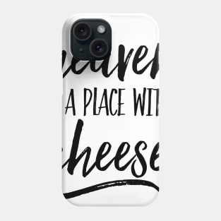 Heaven is a place with cheese Phone Case