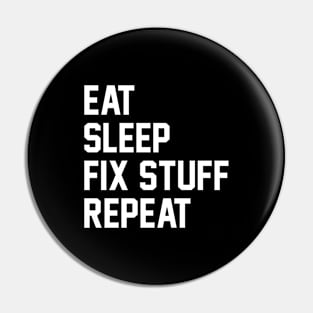 eat sleep fix stuff repeat Pin