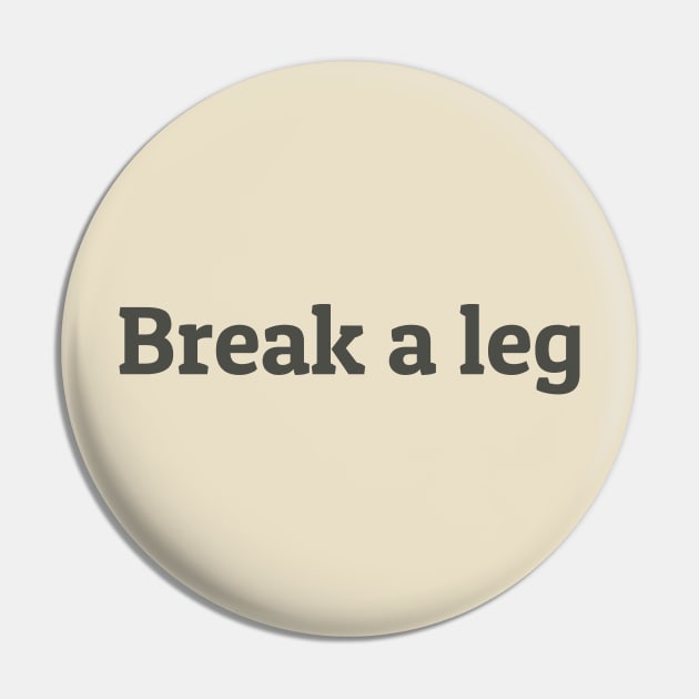 Break a Leg Pin by calebfaires