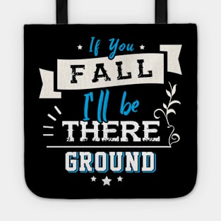 If you Fall I´ll be there Ground Tote