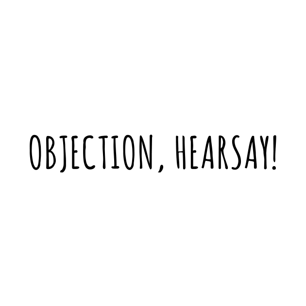 Objection, hearsay! by RavenRarities