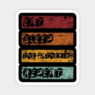 Eat Sleep Gathering Repeat Magnet