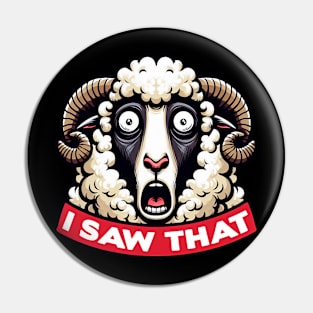 I Saw That meme Sheep Pin