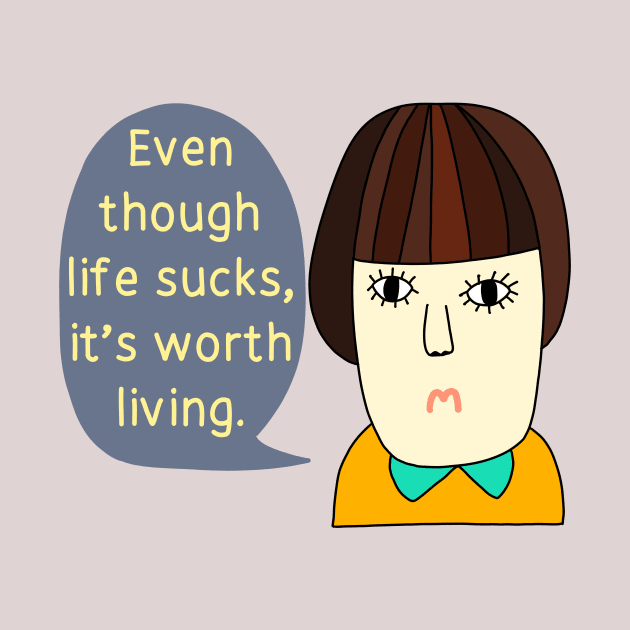 Life sucks! by IdinDesignShop