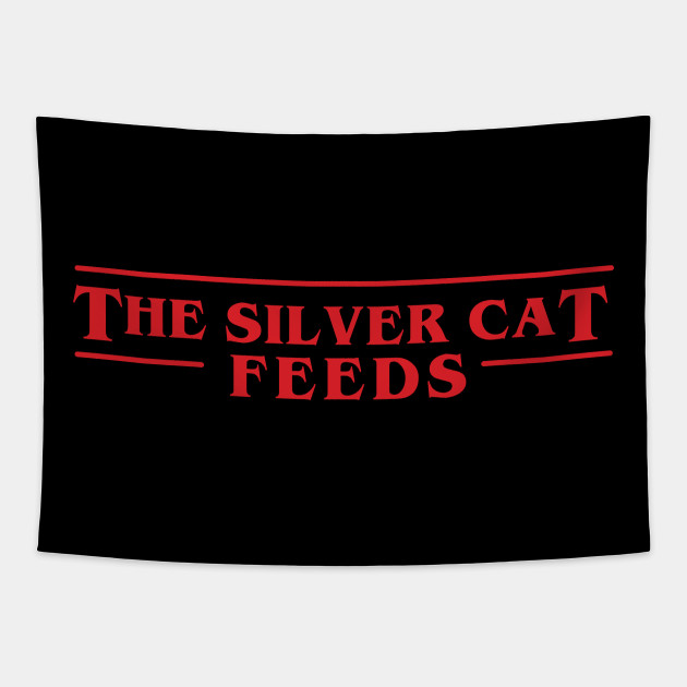 The Silver Cat Feeds Stranger Things Stranger Things