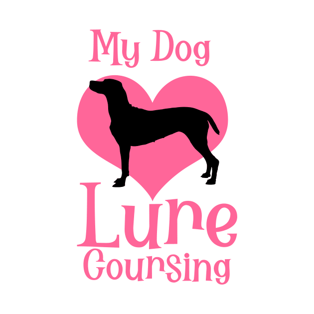 My Dog Loves Lure Coursing by BEAUTIFUL WORDSMITH