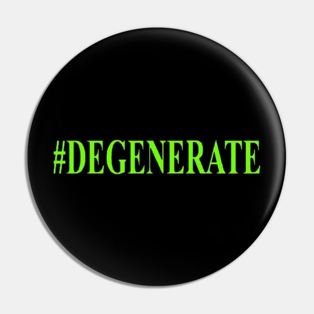 #DEGENERATES for life Pin by That Fuzzing Rock Store