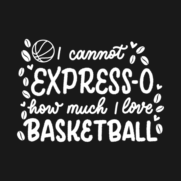 Espresso and Basketball by Calligraphic Tees