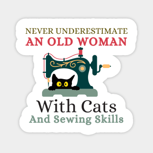 Never Underestimate An Old Woman With Cats And Sewing Skills Old Woman Funny Gifts Magnet