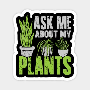 Ask Me About My Plants Gardening Gardener Gift Magnet