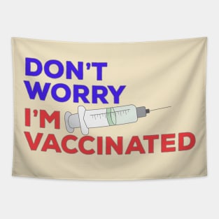 Don't Worry I'm Vaccinated Tapestry