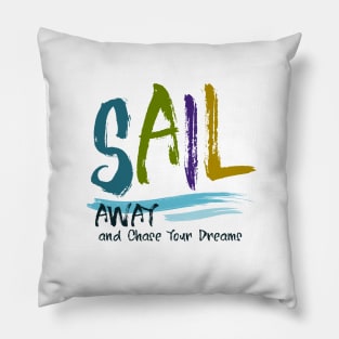 Sail Away and Chase Your Dreams | Live Your Dream Adventure Pillow