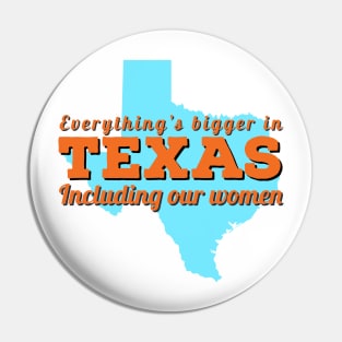 Everything is bigger in Texas including our women Pin