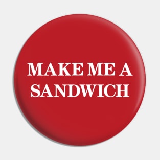 Make Me A Sandwish Pin