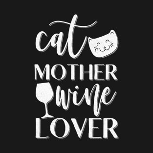 Cat Mother Wine Lover Funny Cat Owner Gift T-Shirt