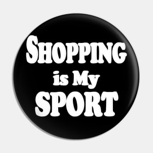 shopping is my sport Pin