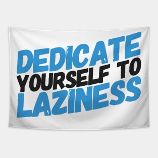 Dedicate yourself to laziness Tapestry