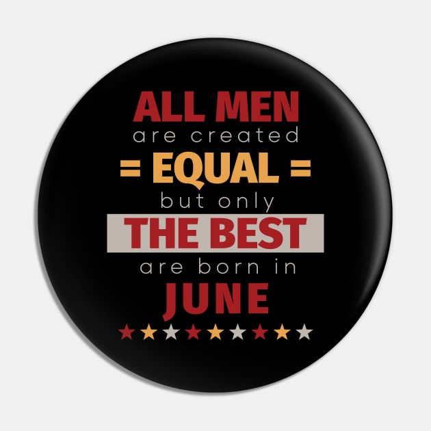 All Men Are Created Equal But Only The Best Are Born In June Pin by PaulJus